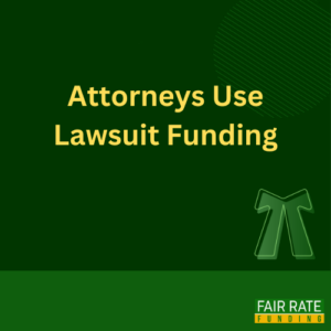 Attorneys Use Lawsuit Funding