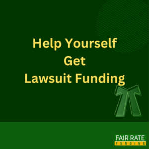 Help Yourself Get Lawsuit Funding