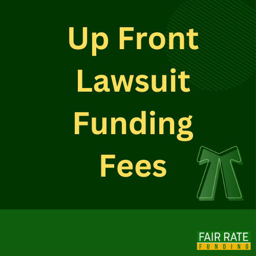 Up Front Lawsuit Funding Fees: What You Need to Know | Fair Rate Funding